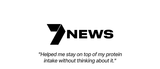7NEWS: "Helped me stay on top of my protein intake without thinking about it."